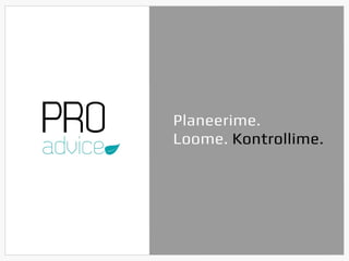 Pro Advice - Planeerime.Loome.Kontrollime