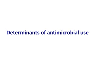 Determinants of antimicrobial use
 