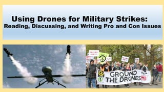 Using Drones for Military Strikes:
Reading, Discussing, and Writing Pro and Con Issues
 