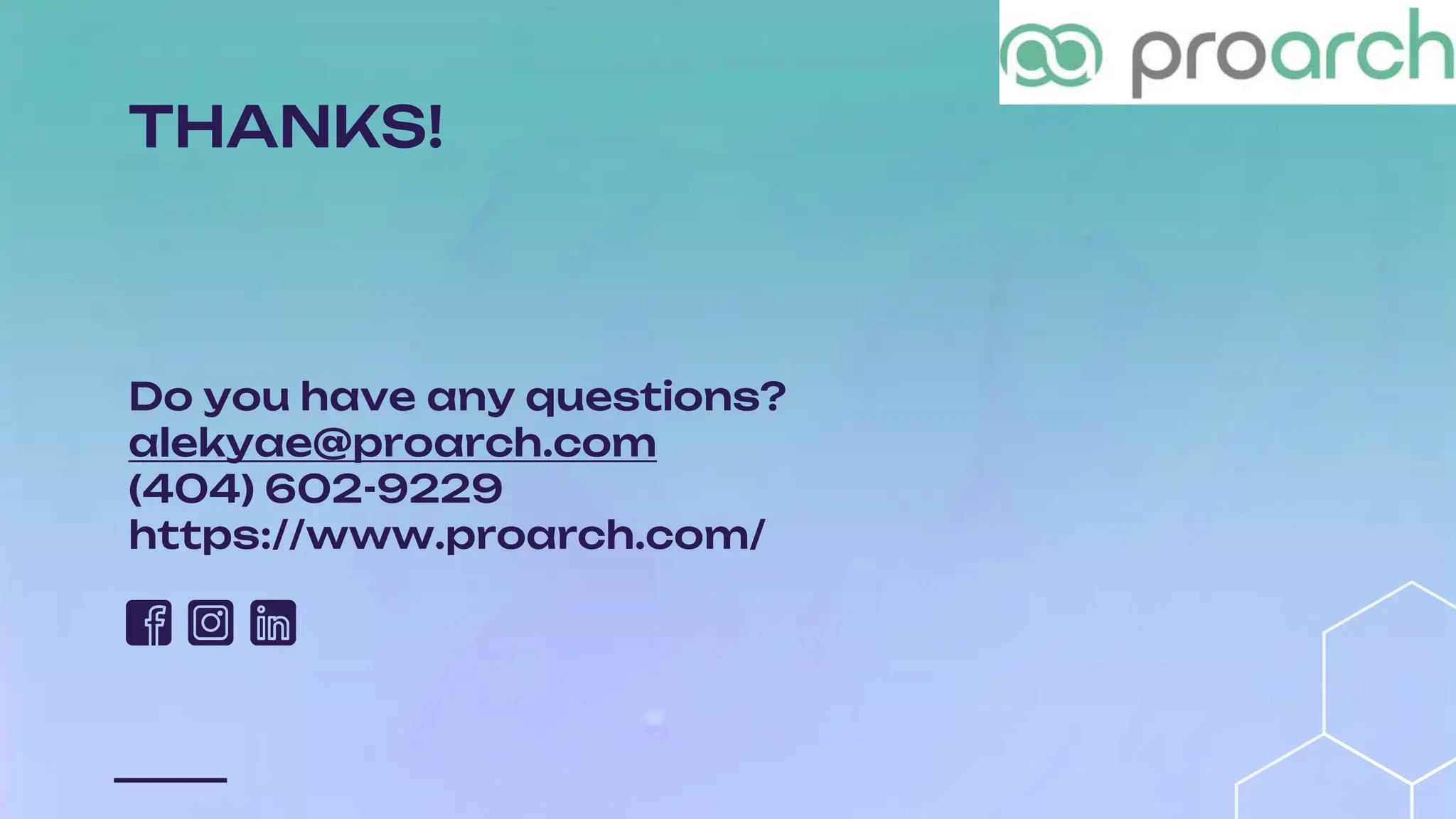 THANKS!
Do you have any questions?
alekyae@proarch.com
(404) 602-9229
https://www.proarch.com/
 