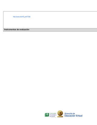 http://youtu.be/r4O_e4iTYQE

Instrumentos de evaluación

 