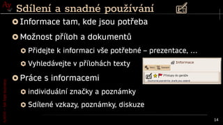 AyMINE
–
tak
tepe
business
14
Sdílení a snadné používání
Informace tam, kde jsou potřeba
Možnost příloh a dokumentů
Přidejte k informaci vše potřebné – prezentace, …
Vyhledávejte v přílohách texty
Práce s informacemi
individuální značky a poznámky
Sdílené vzkazy, poznámky, diskuze
 