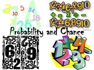 Probability and Chance
 