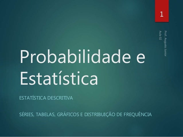 Probabilidade e Estatística - Aula 02
