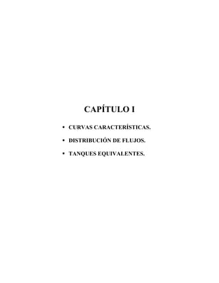 CAPÍTULO I
 CURVAS CARACTERÍSTICAS.
 DISTRIBUCIÓN DE FLUJOS.
 TANQUES EQUIVALENTES.
 