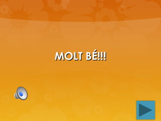 MOLT BÉ!!!

 