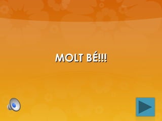 MOLT BÉ!!!

 