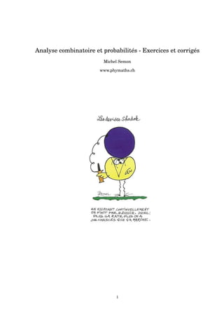 Analyse combinatoire et probabilités - Exercices et corrigés
Michel Semon
www.phymaths.ch
1
 