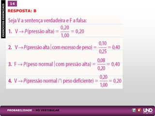 1
EXERCÍCIOS
ESSENCIAIS 14
RESPOSTA: B
PROBABILIDADE – NO VESTIBULAR
 