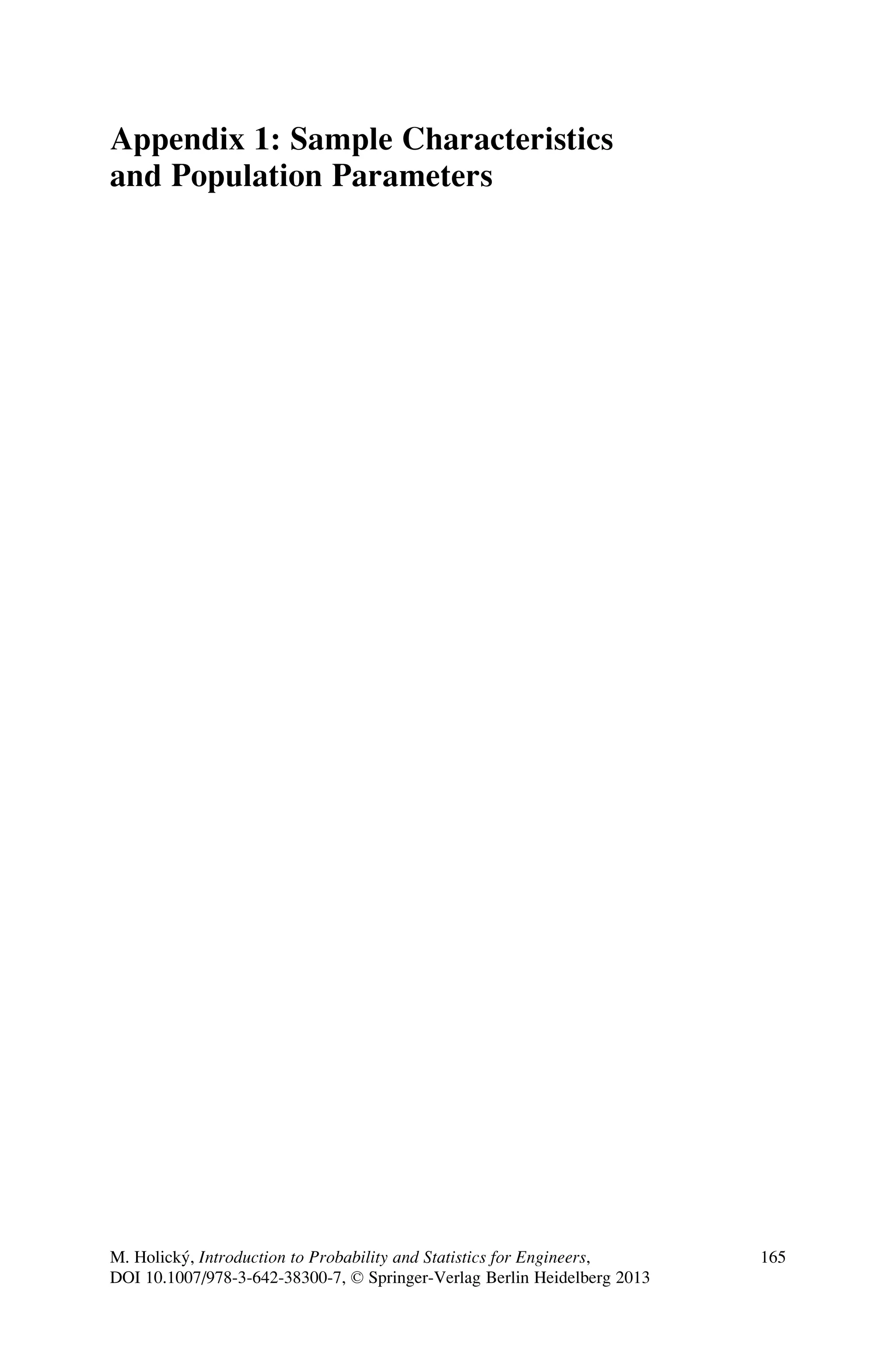 Appendix 1: Sample Characteristics
and Population Parameters
M. Holický, Introduction to Probability and Statistics for Engineers,
DOI 10.1007/978-3-642-38300-7, © Springer-Verlag Berlin Heidelberg 2013
165
 
