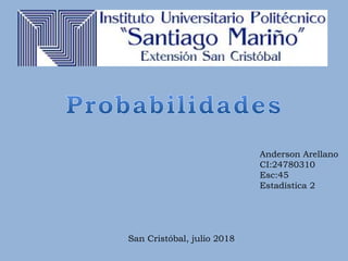 Anderson Arellano
CI:24780310
Esc:45
Estadística 2
San Cristóbal, julio 2018
 