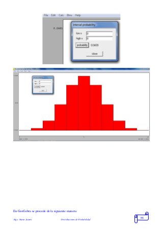 Mgs. Mario Suárez Distribuciones de Probabilidad
86
En GeoGebra se procede de la siguiente manera:
 