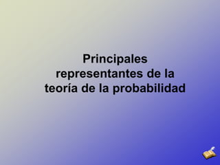 Principales representantes de la teoría de la probabilidad