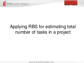 Applying RBS for estimating total
number of tasks in a project
 