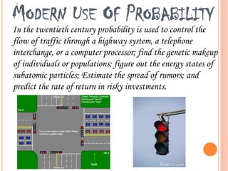 The History of Probability    Probability originated from the study of games of chance. Tossing a dice or spinning a roulette wheel are examples of deliberate randomization that are similar to random sampling. Games of chance were not studied by mathematicians until the sixteenth and seventeenth centuries. Probability theory as a branch of mathematics arose in the seventeenth century when French gamblers asked Blaise Pascal and Pierre de Fermat (both well known pioneers in mathematics) for help in their gambling. In the eighteenth and nineteenth centuries, careful measurements in astronomy and surveying led to further advances in probability. 