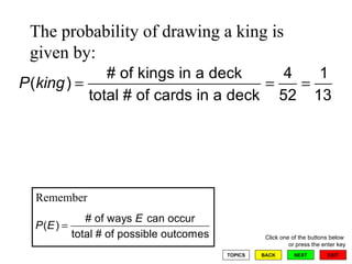 The probability of drawing a king is given by:  Remember 
