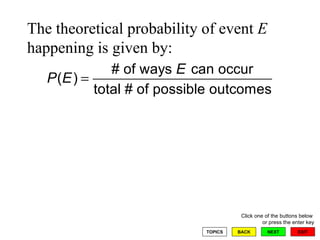 The theoretical probability of event  E  happening is given by: 