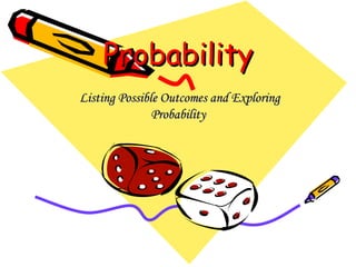Probability Listing Possible Outcomes and Exploring Probability 