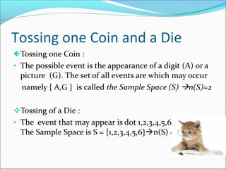 Tossing one Coin and a Die
 