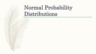 Normal Probability
Distributions
 