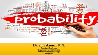Dr. Shivakumar B. N.
Assistant Professor
Department of Mathematics
CMR Institute of Technology
Bengaluru
 