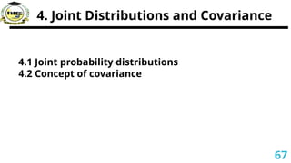 4. Joint Distributions and Covariance
4.1 Joint probability distributions
4.2 Concept of covariance
67
 