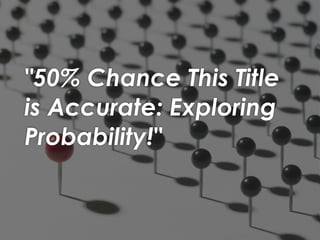probability a chance for anything(from impossible to sure ) | PPTX