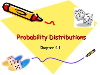 Probability Distributions Chapter 4.1 