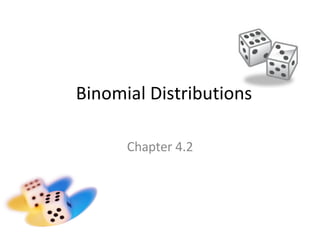 Binomial Distributions Chapter 4.2 