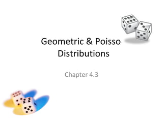 Geometric & Poisson Distributions Chapter 4.3 