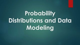 Probability
Distributions and Data
Modeling
 