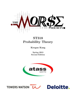 ST318
Probability Theory
Keegan Kang
Spring 2013
Second Edition
 