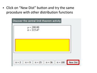  Click on “New Dist” button and try the same
procedure with other distribution functions
 