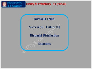 Physics Helpline
L K Satapathy
Probability Theory 10
 