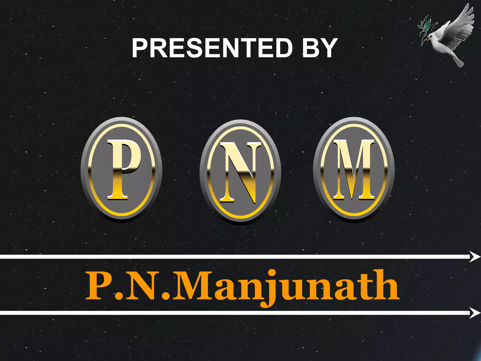 PRESENTED BY
P.N.Manjunath
 