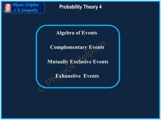 Physics Helpline
L K Satapathy
Probability Theory 4
 