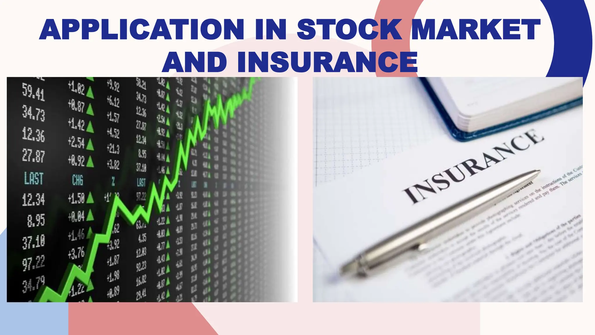 APPLICATION IN STOCK MARKET
AND INSURANCE
 