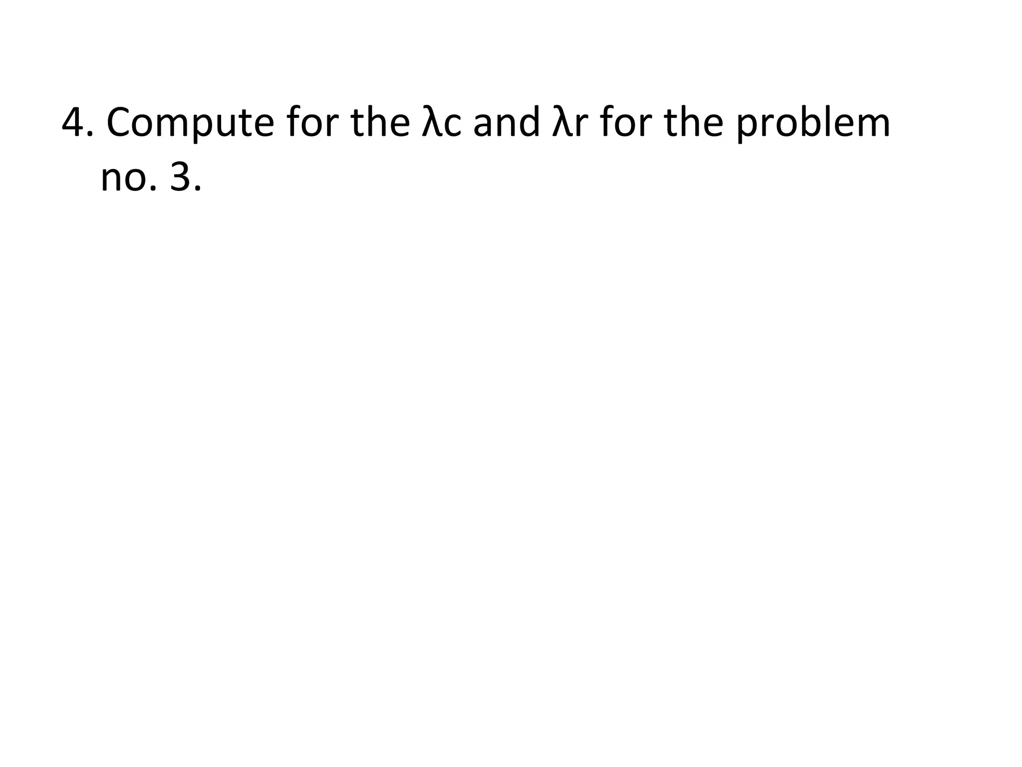 4. Compute for the  λ c and  λ r for the problem no. 3. 