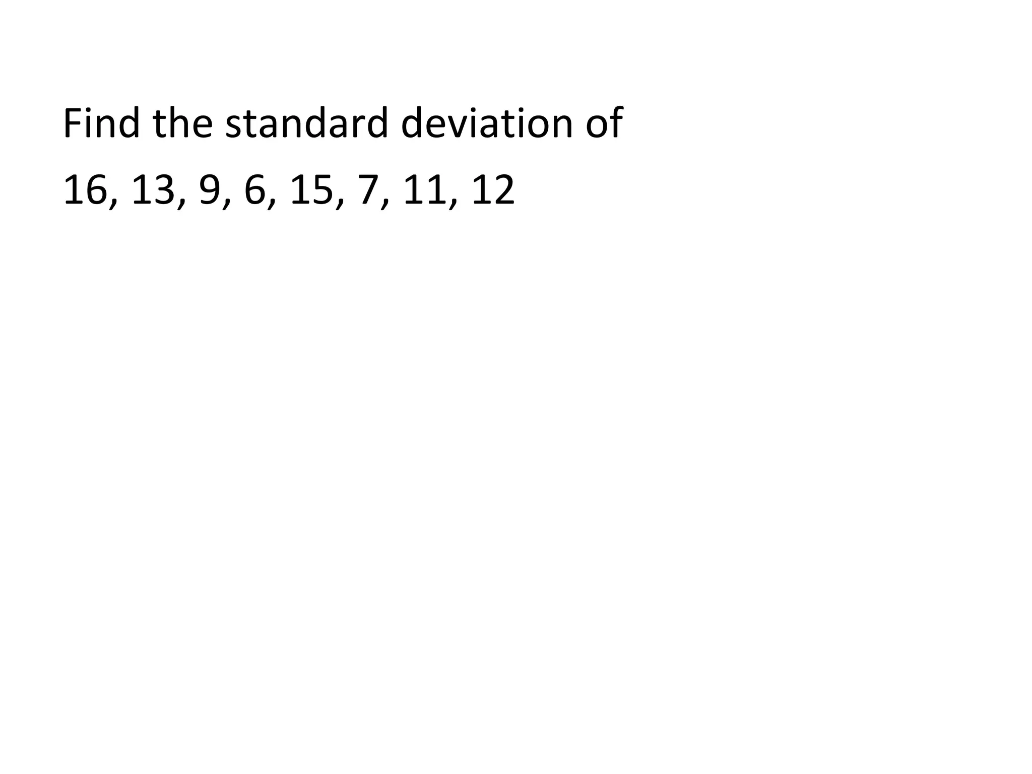 Find the standard deviation of 16, 13, 9, 6, 15, 7, 11, 12 