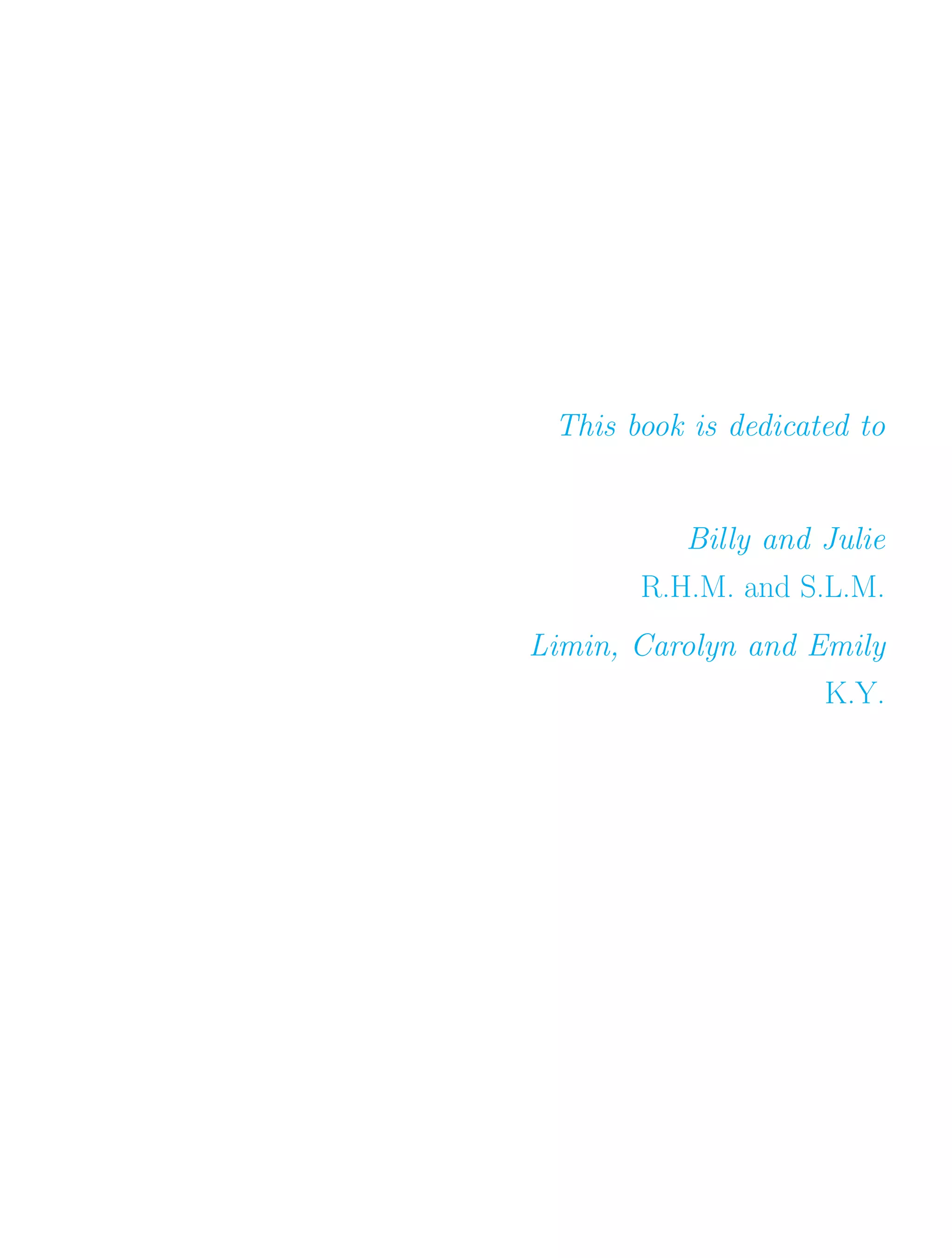 This book is dedicated to
Billy and Julie
R.H.M. and S.L.M.
Limin, Carolyn and Emily
K.Y.
 