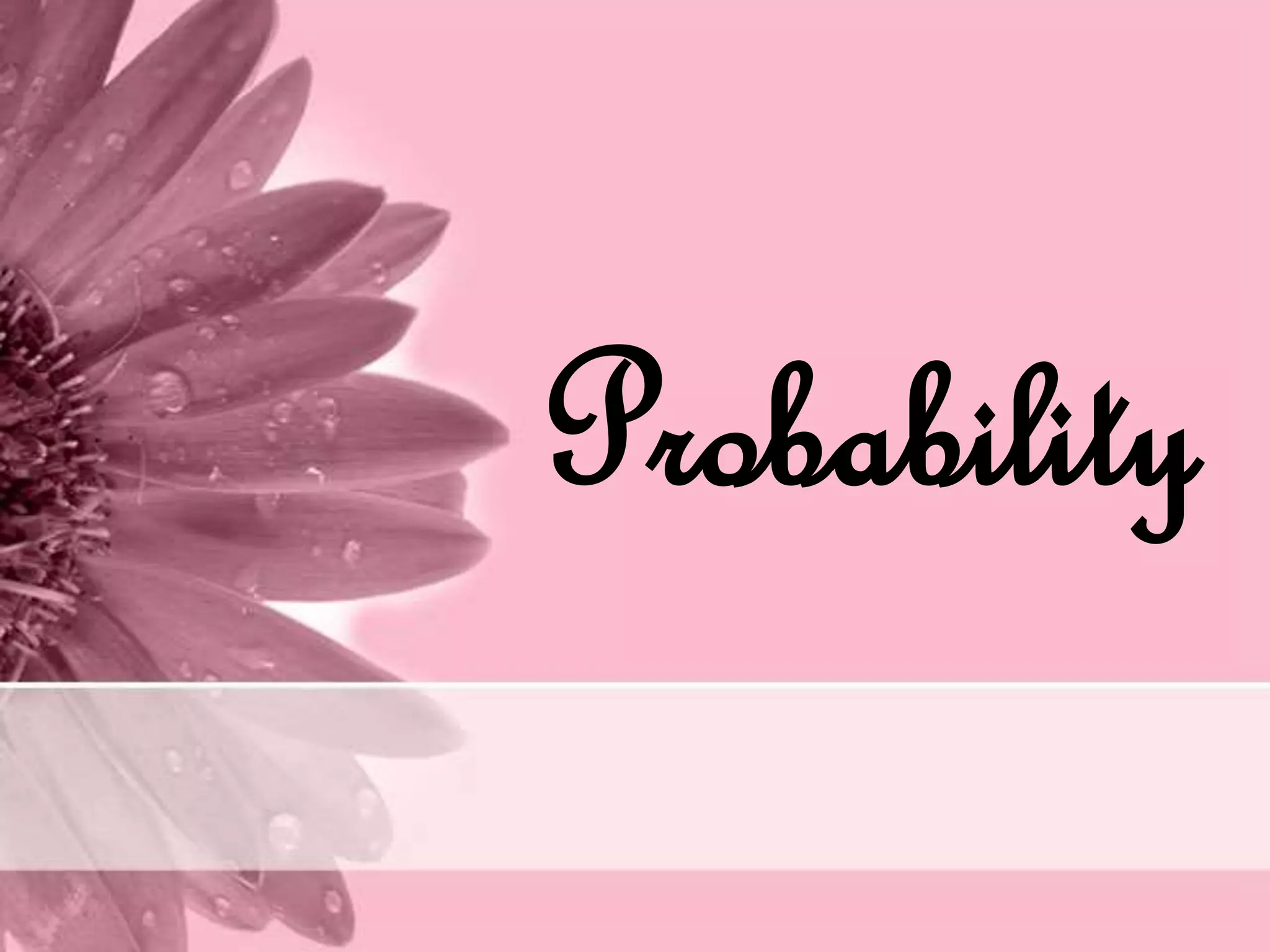 Probability
 