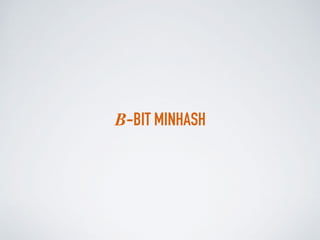 B-BIT MINHASH
 