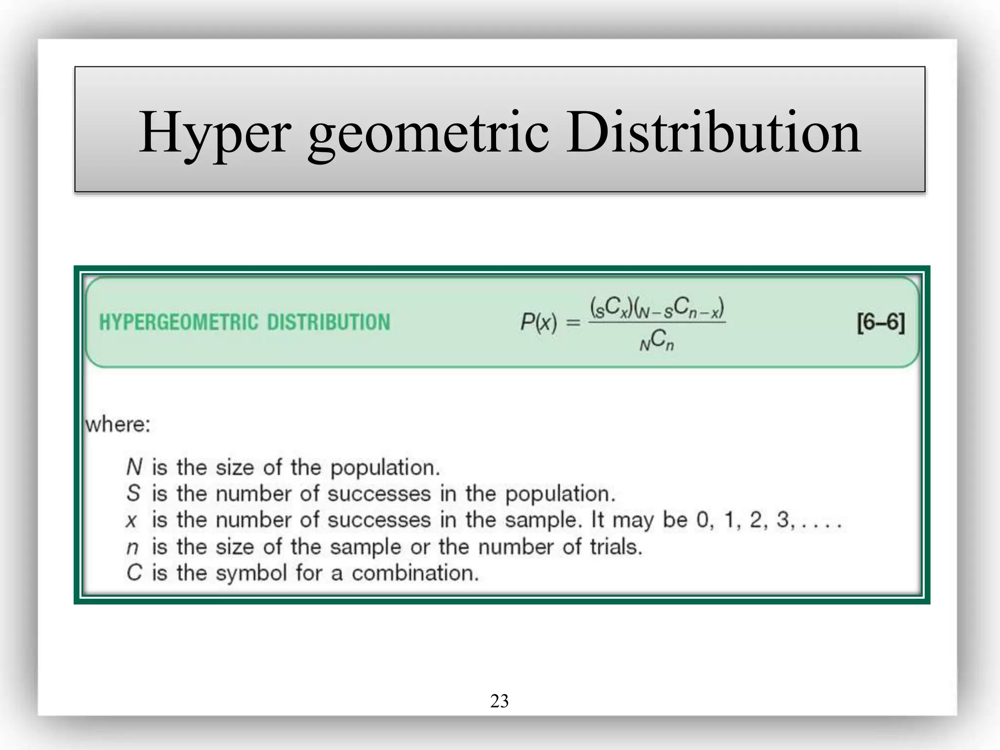23
Hyper geometric Distribution
 