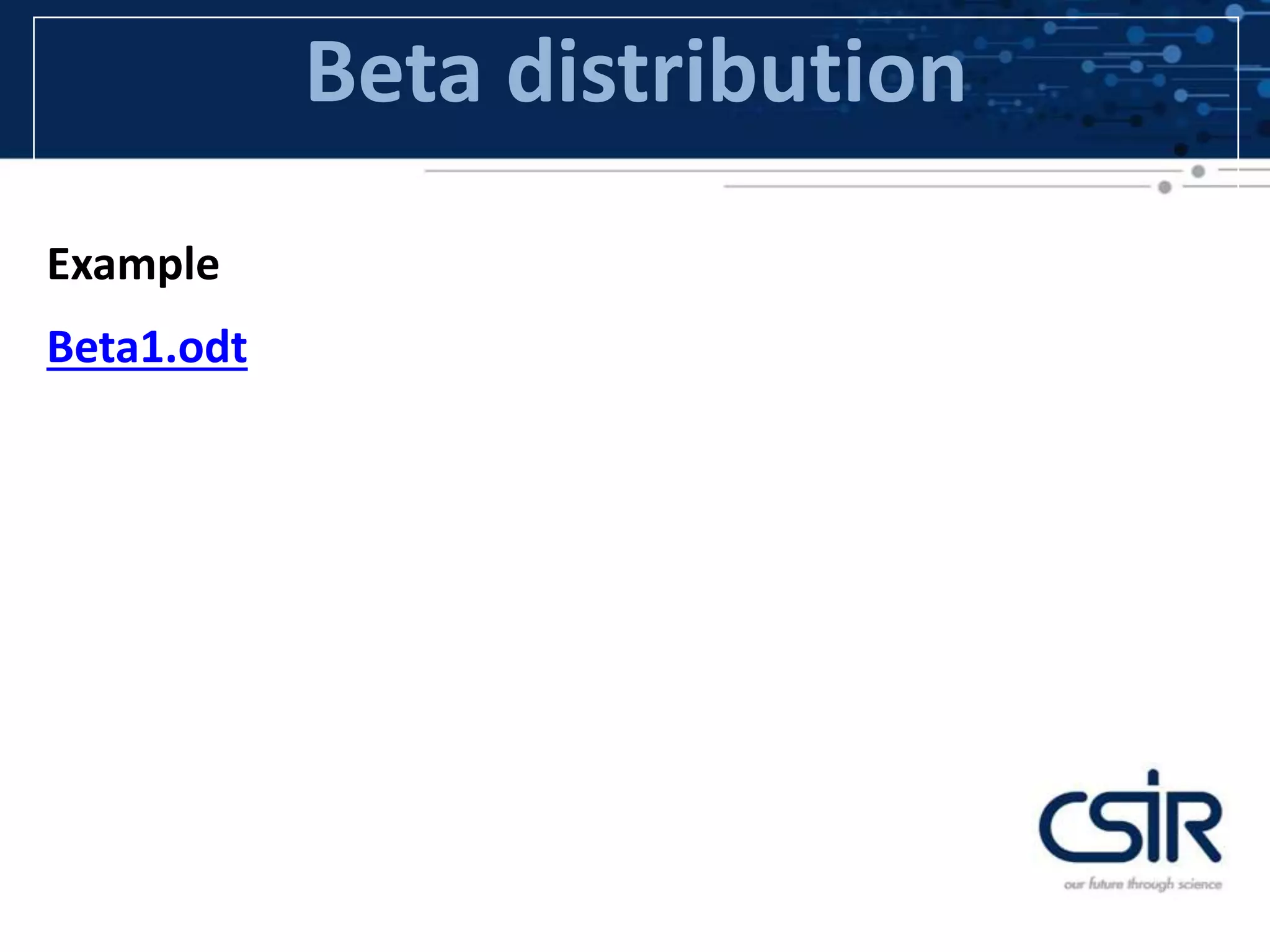 Beta distribution
Example
Beta1.odt
 