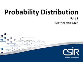 Beatrice van Eden
Probability Distribution
Part 1
 