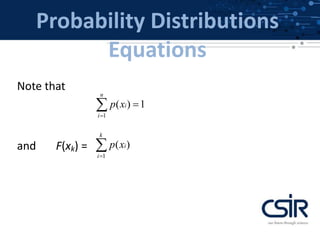 Probability Distributions
Equations
Note that
and F(xk) =
1
( ) 1
n
i
i
p x


1
( )
k
i
i
p x


 