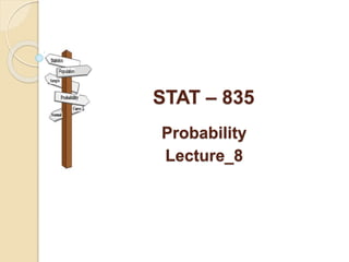 STAT – 835
Probability
Lecture_8
 