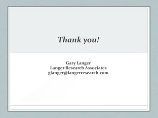 Thank you!

        Gary Langer
 Langer Research Associates
glanger@langerresearch.com
 