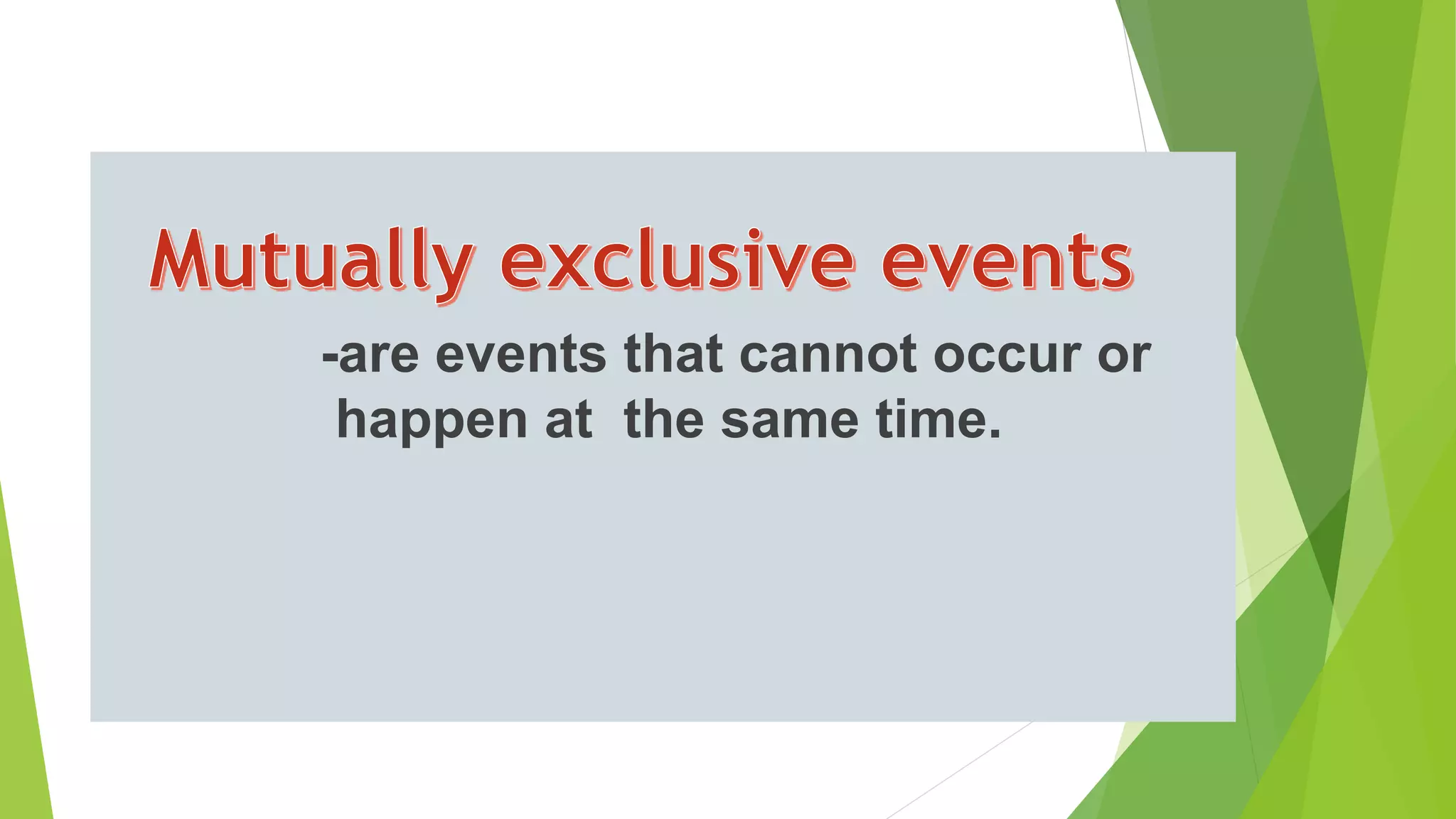 PROBABILITY OF MUTUALLY EXCLUSIVE EVENTS final.pptx | Physics | Science