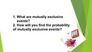 PROBABILITY OF MUTUALLY EXCLUSIVE EVENTS final.pptx | Physics | Science